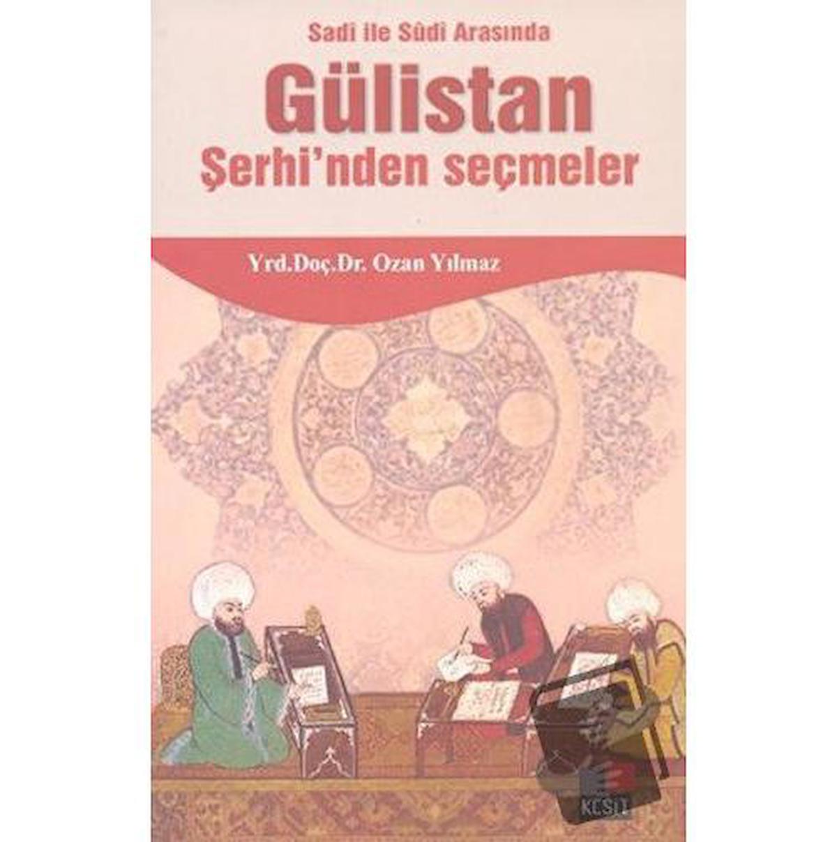 Sadi ile Sudi Arasında Gülistan Şerhi’nden Seçmeler