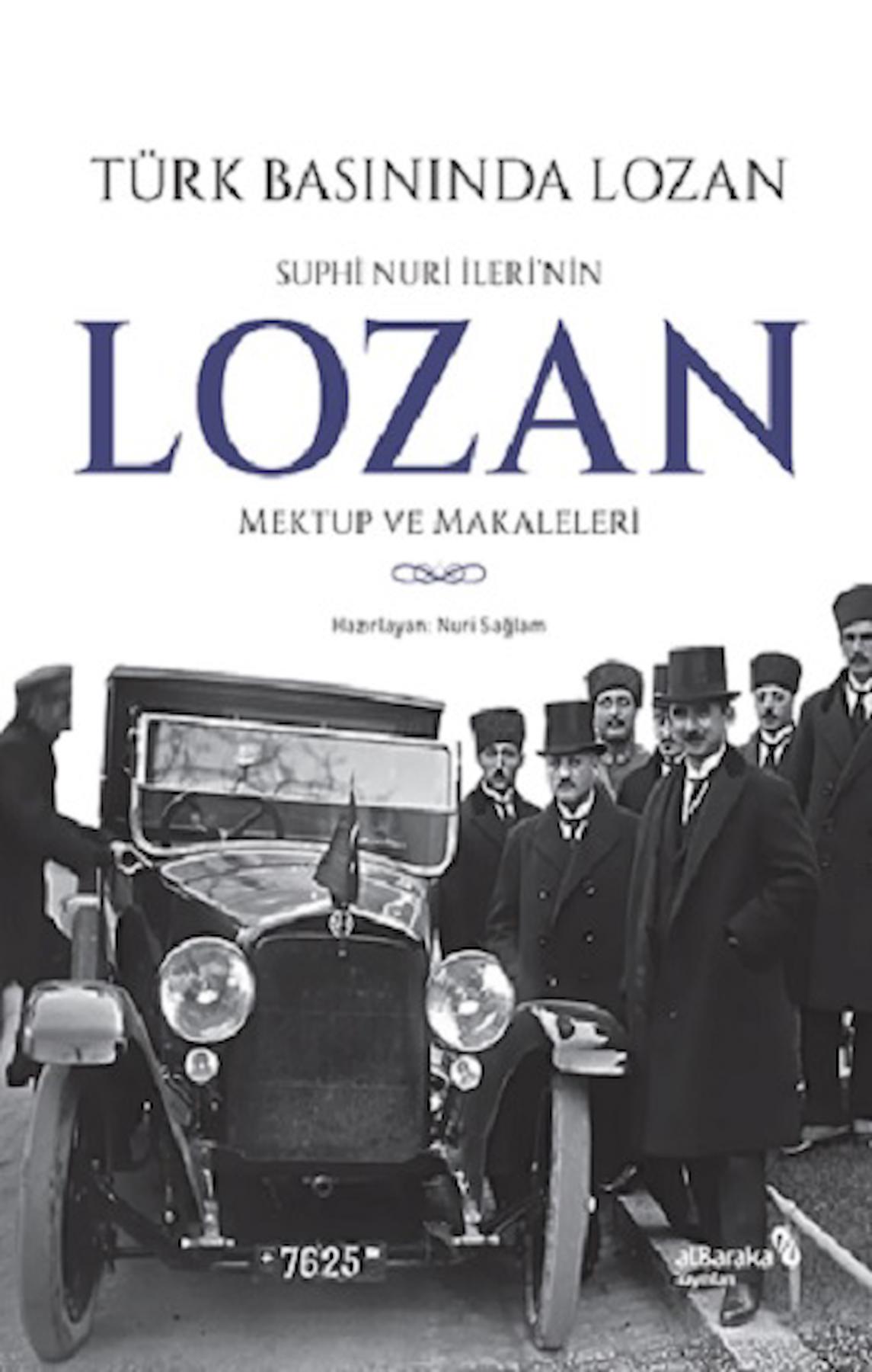 Türk Basınında Lozan: Suphi Nuri İleri'nin Lozan Mektup ve Makaleleri