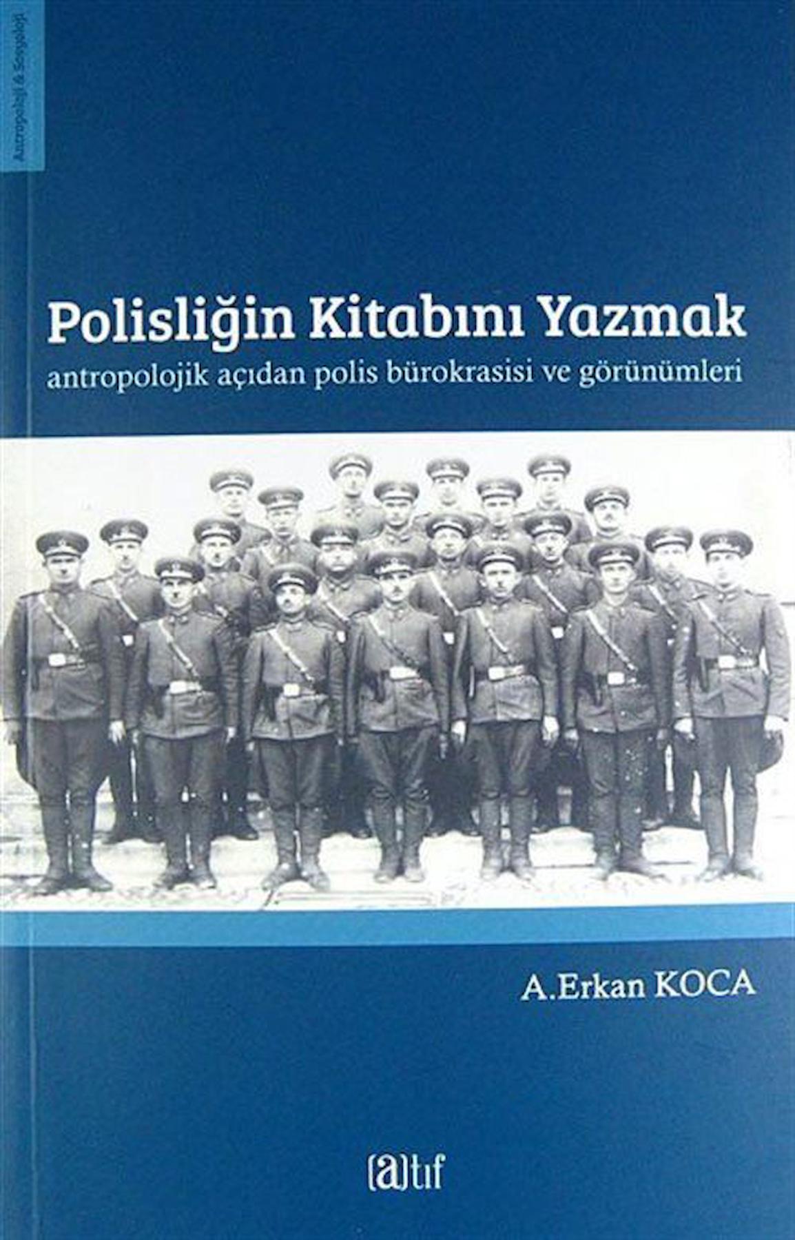 Polisliğin Kitabını Yazmak Antropolojik Açıdan Polis Bürokrasisi ve Görünümleri