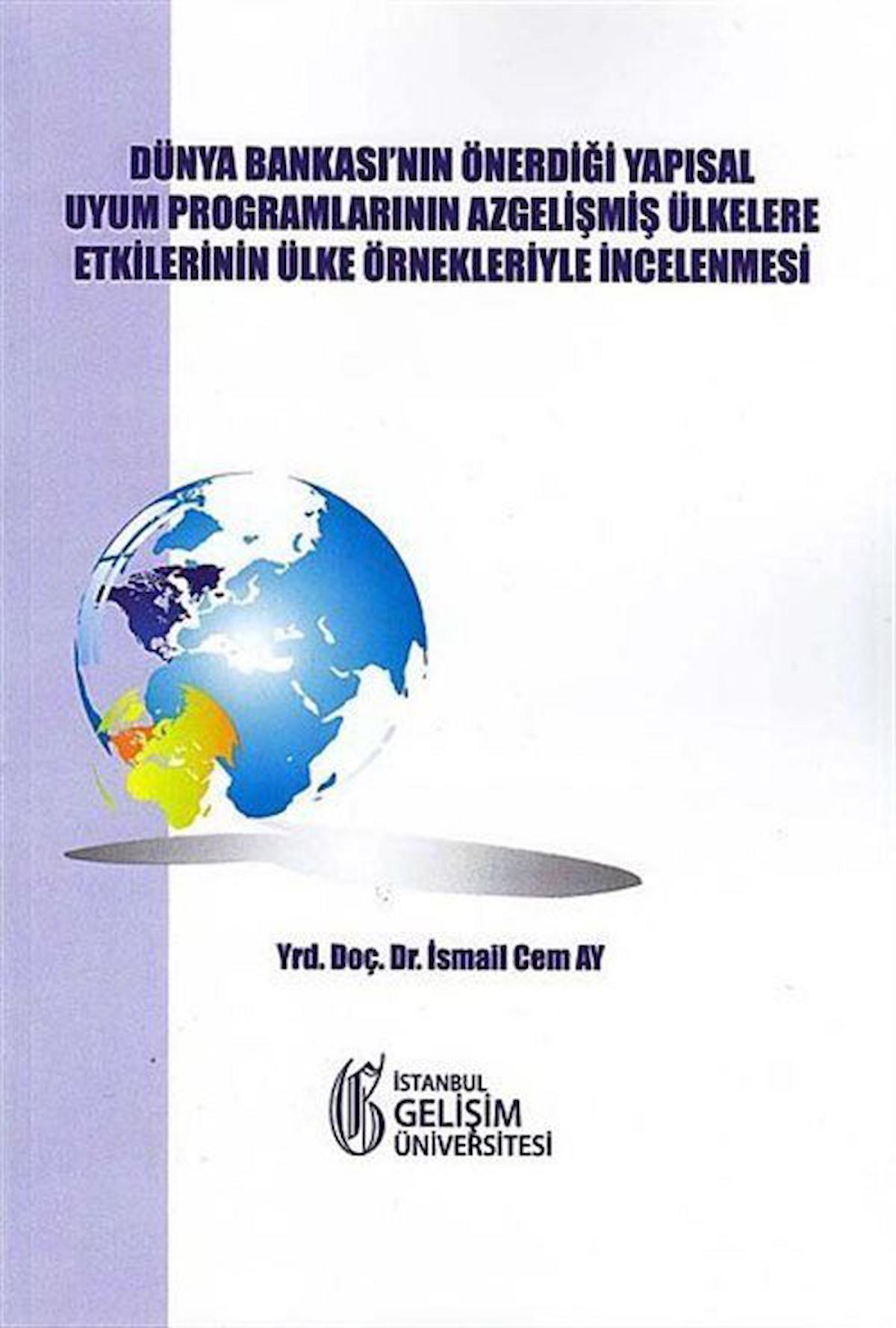 Dünya Bankası'nın Önerdiği Yapısal Uyum Programlarının Az Gelişmiş Ülkelere Etkilerinin Ülke Örnekleriyle İncelenmesi