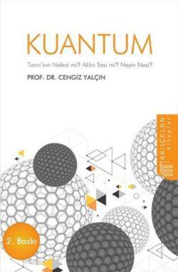 Kuantum : Tanrı'nın Nefesi mi? Aklın Sesi mi? Neyin Nesi?