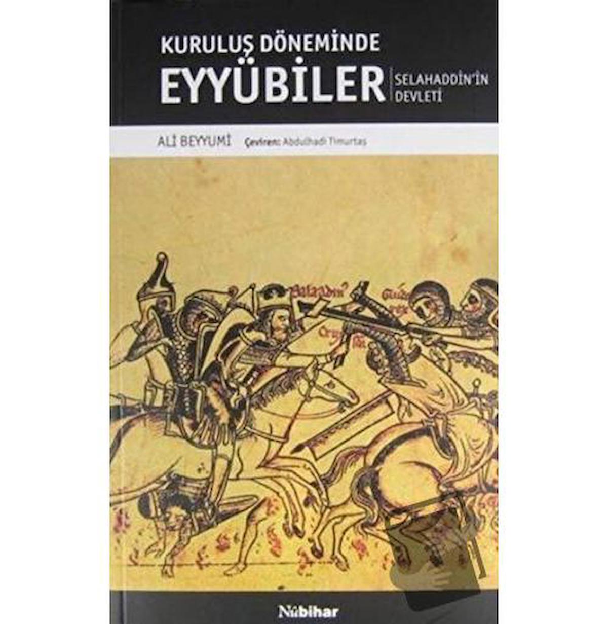 Kuruluş Döneminde Eyyubiler - Selahaddin'in Devleti