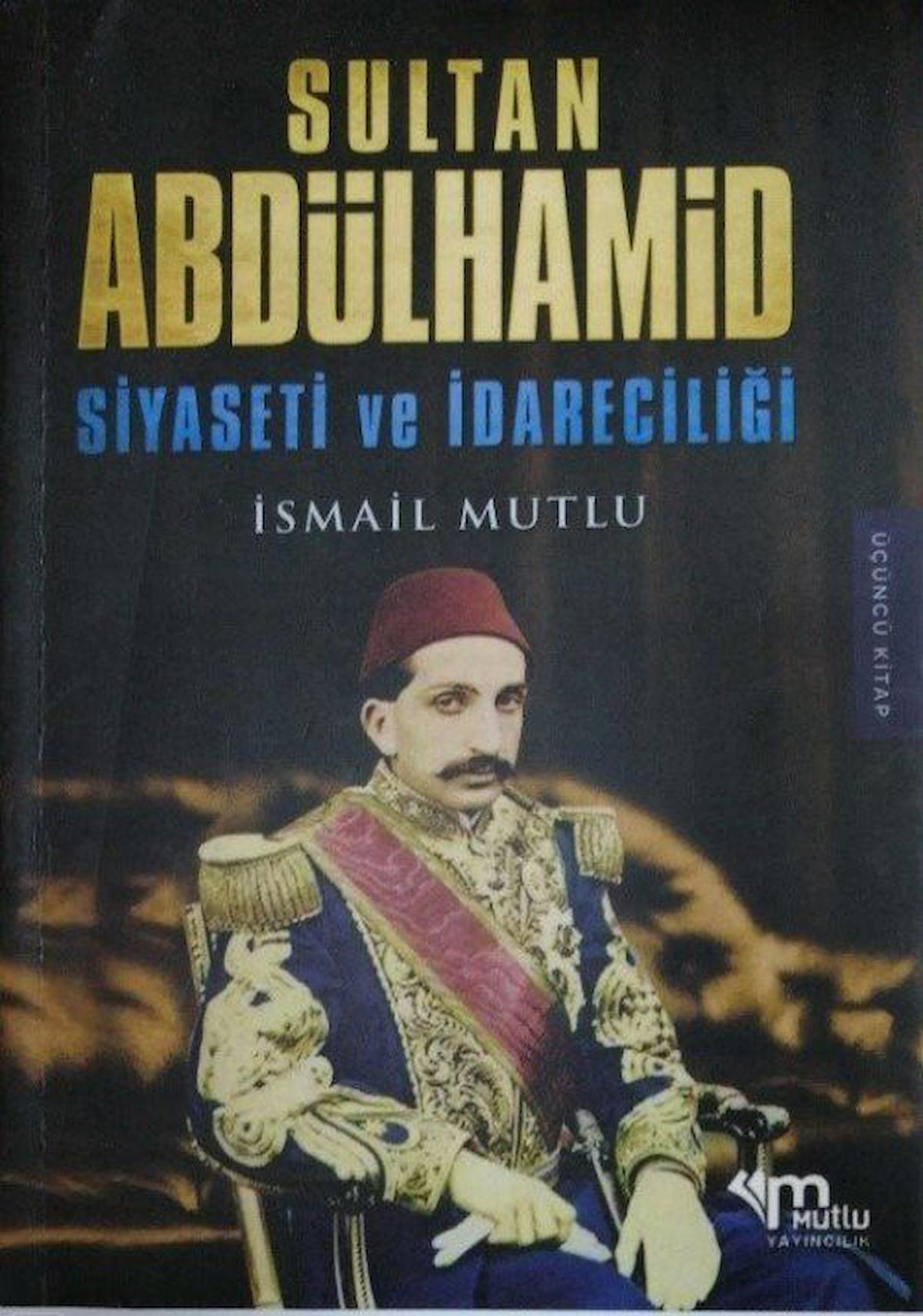 Sultan Abdülhamid Siyaseti ve İdareciliği