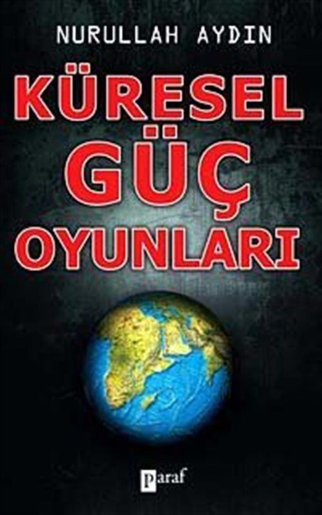 Küresel Güç Oyunları / Nurullah Aydın