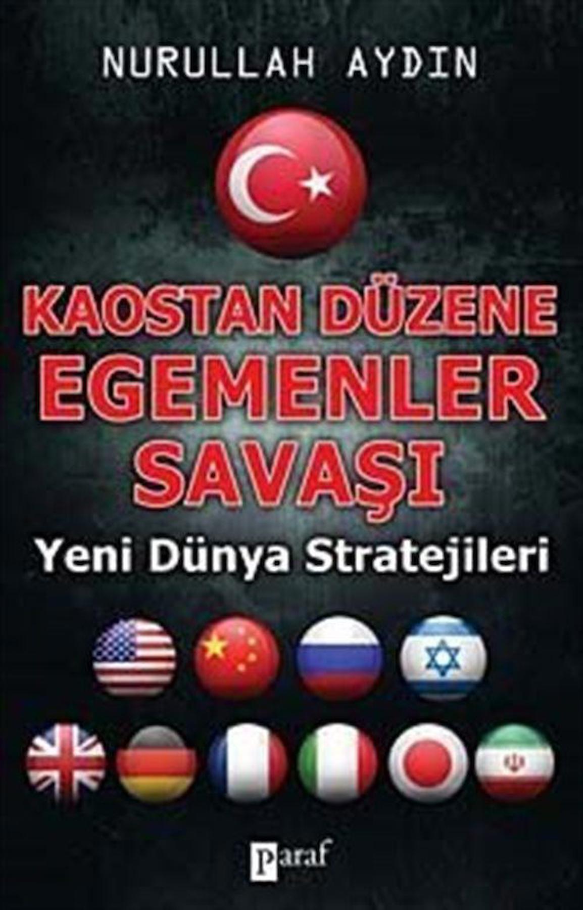 Kaostan Düzene Egemenler Savaşı & Yeni Dünya Stratejileri / Nurullah Aydın