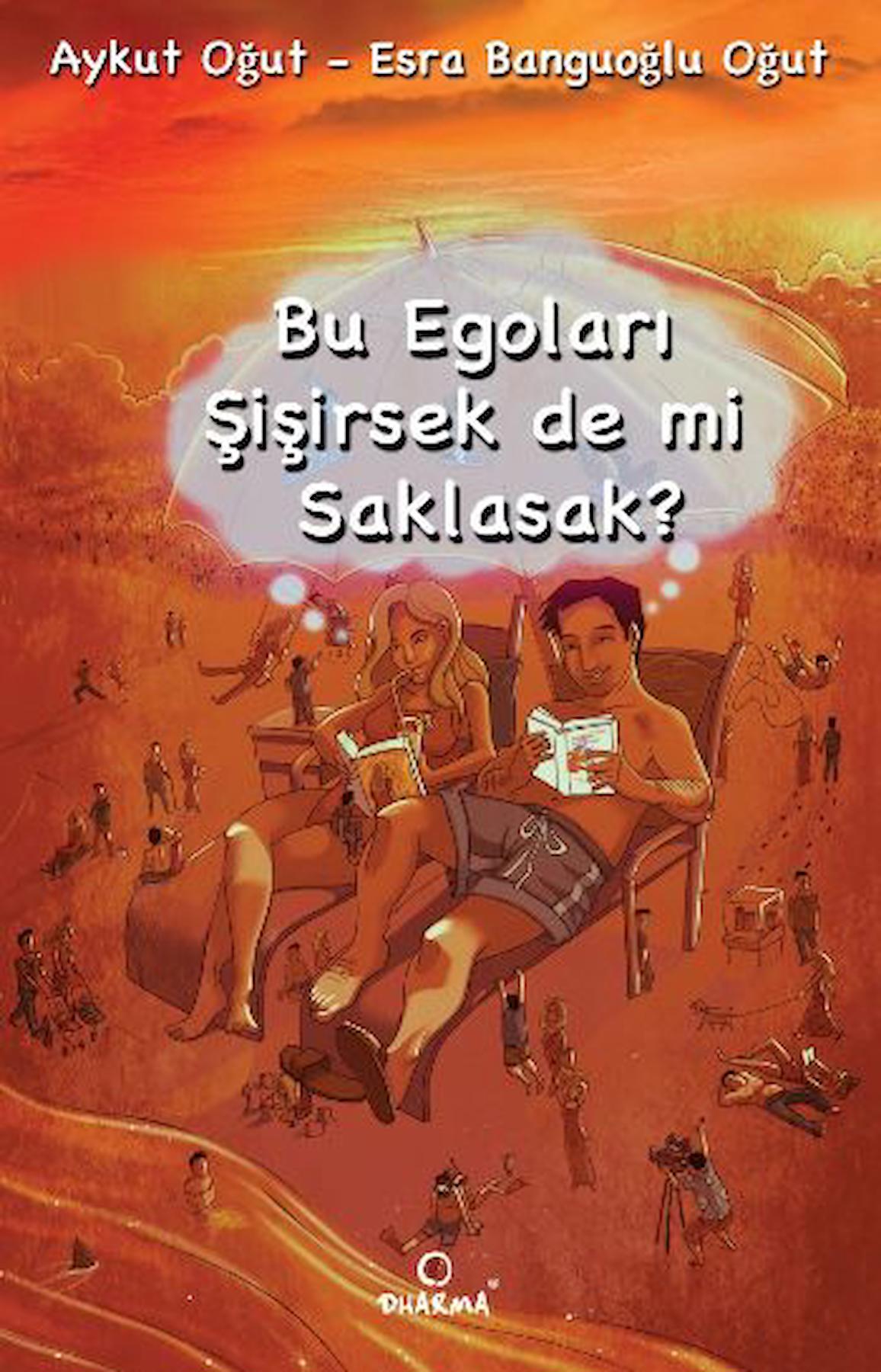 Bu Egoları Şişirsek De mi Saklasak?