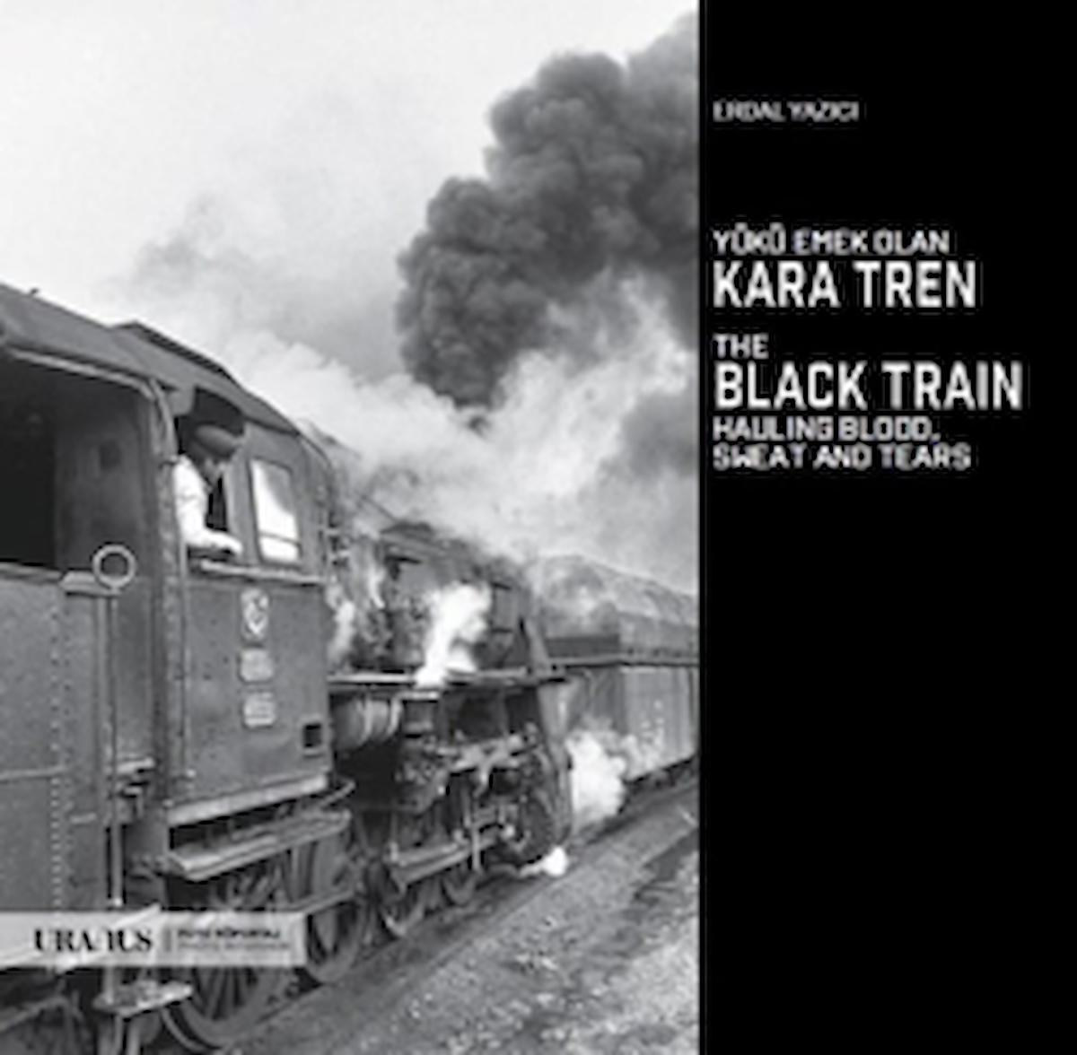 Yükü Emek Olan Kara Tren - The Black Train Hauling Blood, Sweat And Tears