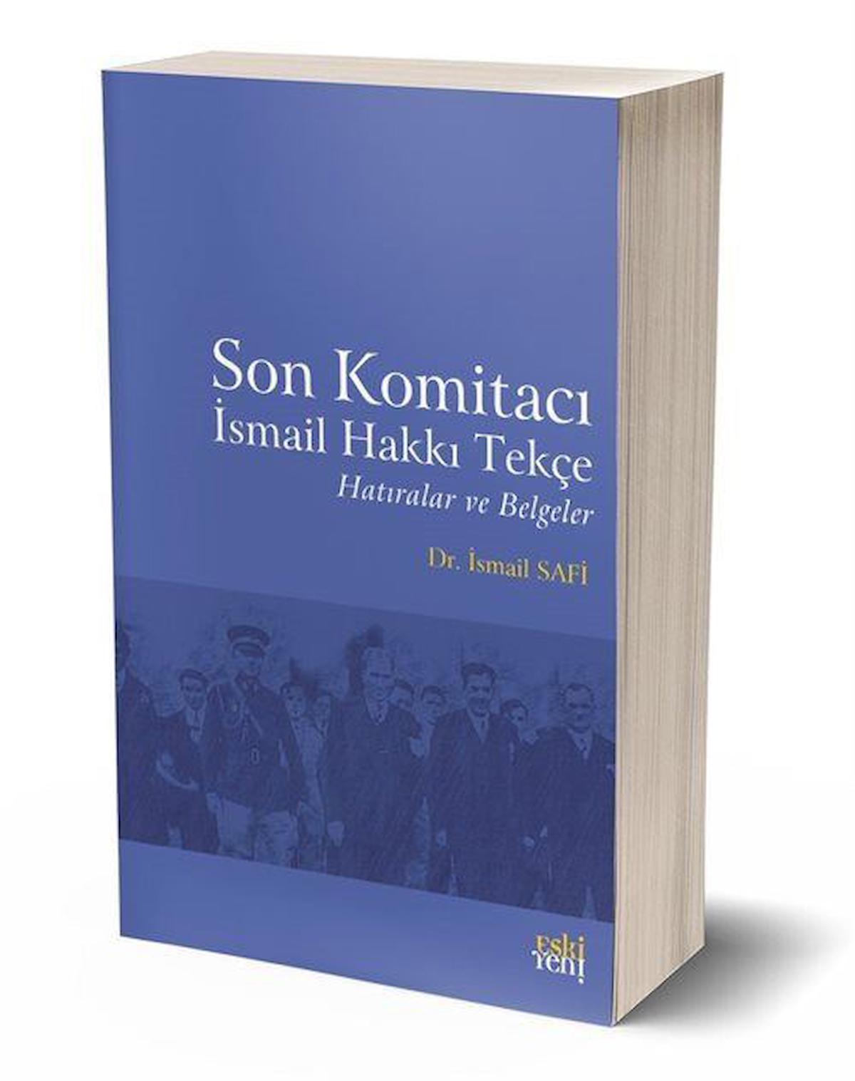 Son Komitacı İsmail Hakkı Tekçe Hatıralar ve Belgeler