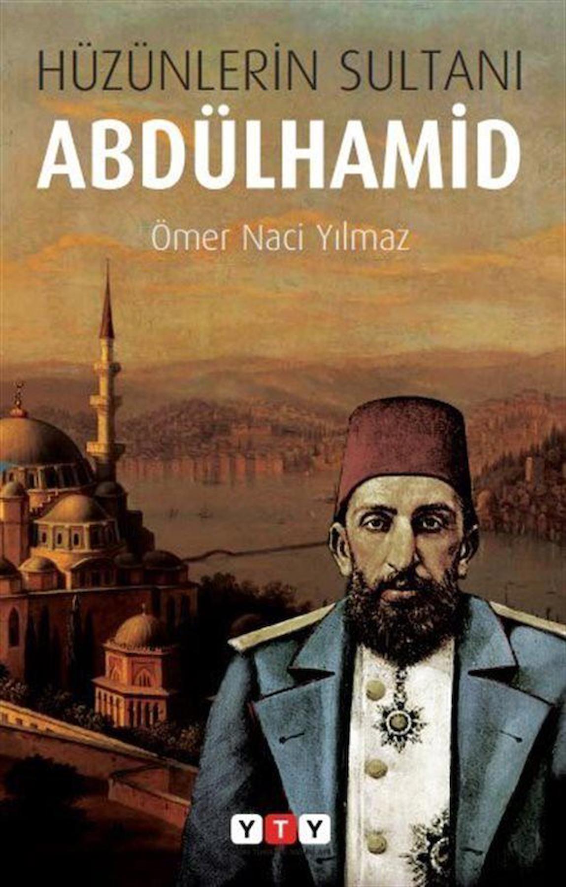 Hüzünlerin Sultanı Abdülhamid