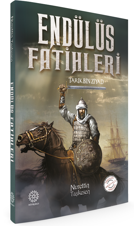 Endülüs Fatihleri - Tarık Bin Ziyad