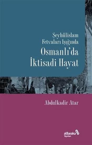 Şeyhülislam Fetvaları Işığında Osmanlı’da İktisadi Hayat