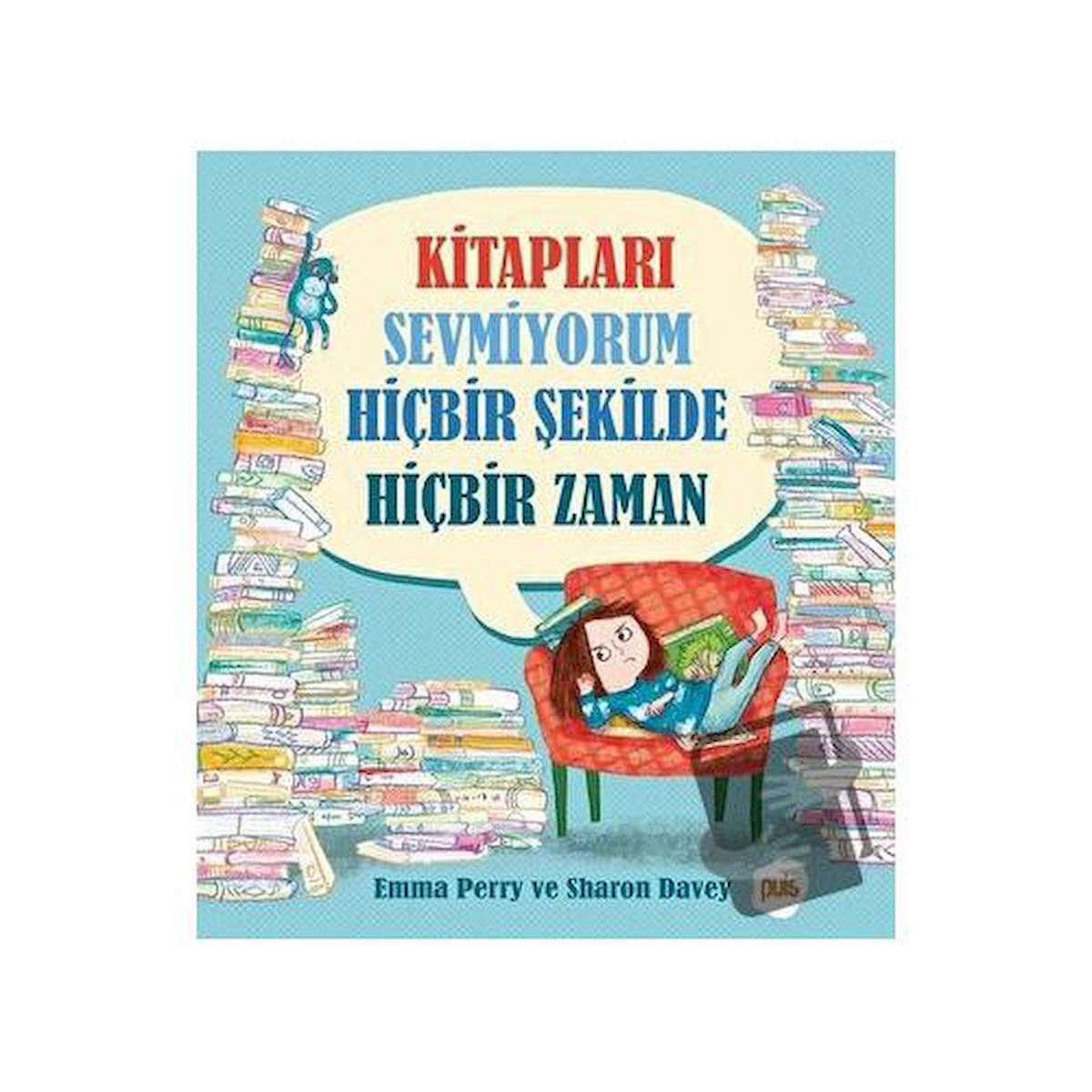 Kitapları Sevmiyorum Hiçbir Şekilde Hiçbir Zaman