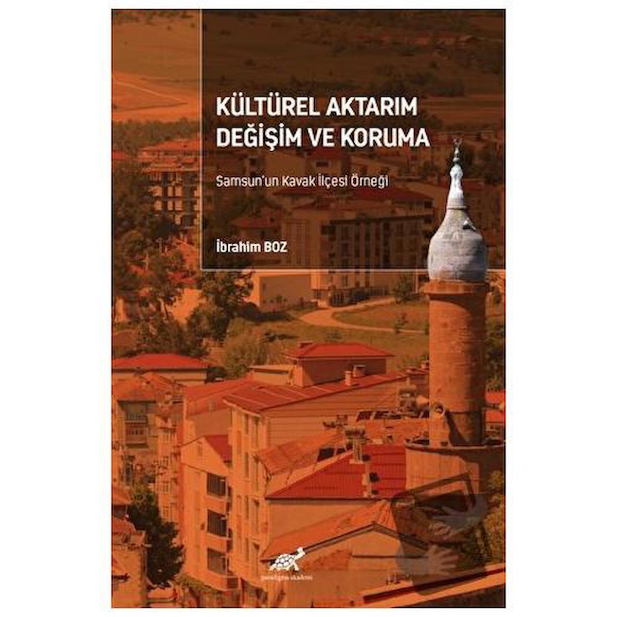 Kültürel Aktarım Değişim ve Koruma Samsun’un Kavak İlçesi Örneği