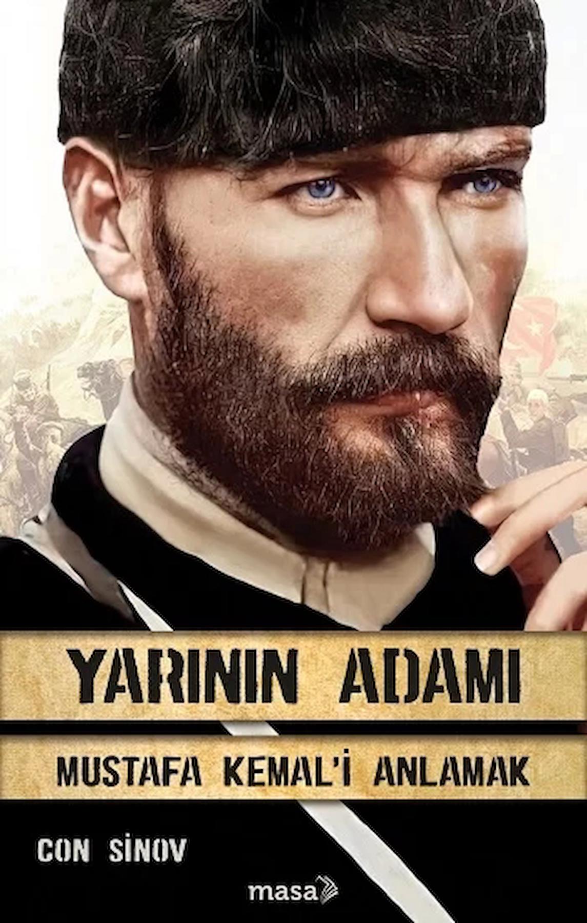 Yarının Adamı - Mustafa Kemal'i Anlamak