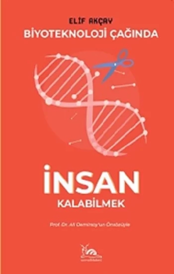 Biyoteknoloji Çağında İnsan Kalabilmek