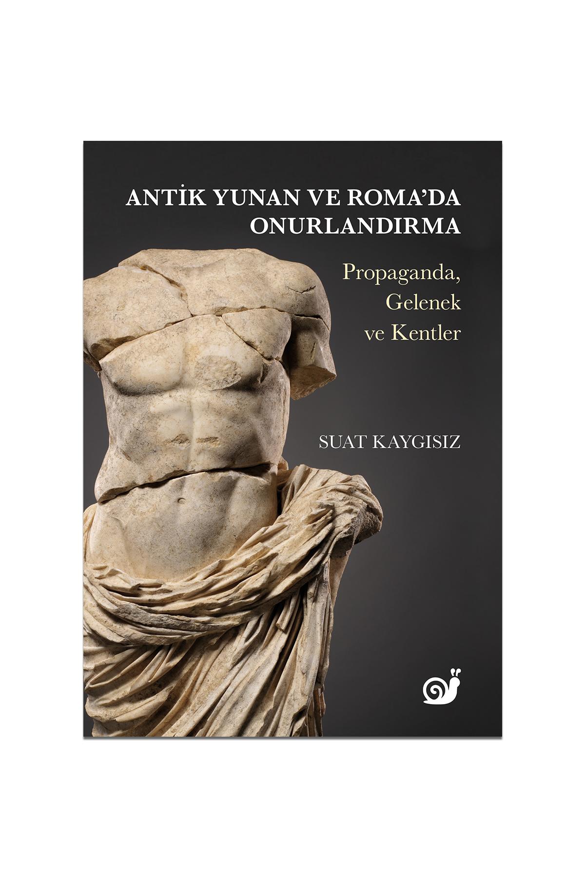 Antik Yunan ve Roma’da Onurlandırma (Propaganda, Gelenek ve Kentler)