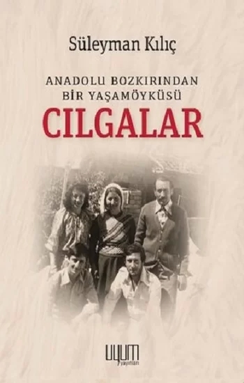 Cılgalar: Anadolu Bozkırından Bir Yaşamöyküsü