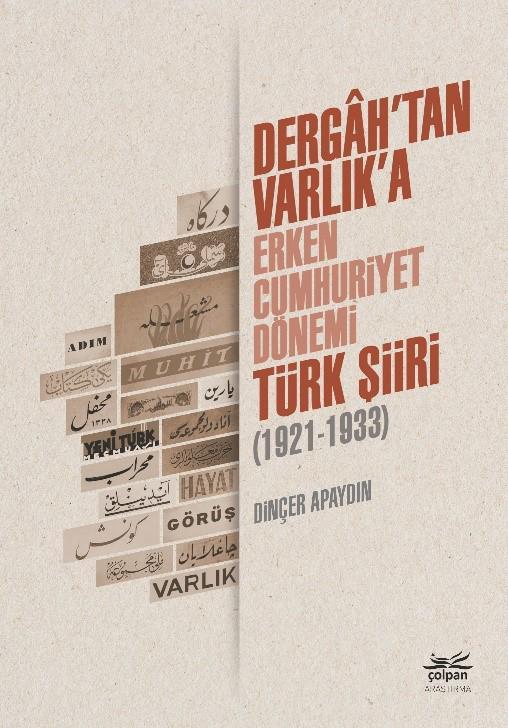 Dergah’tan Varlık’a - Erken Cumhuriyet Dönemi Türk Şiiri (1921-1933)