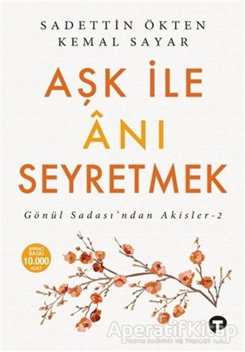 Aşk ile Anı Seyretmek - Kemal Sayar - Turkuvaz Kitap