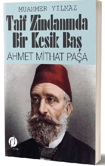 Taif Zindanında Bir Kesik Baş - Ahmet Mithat Paşa