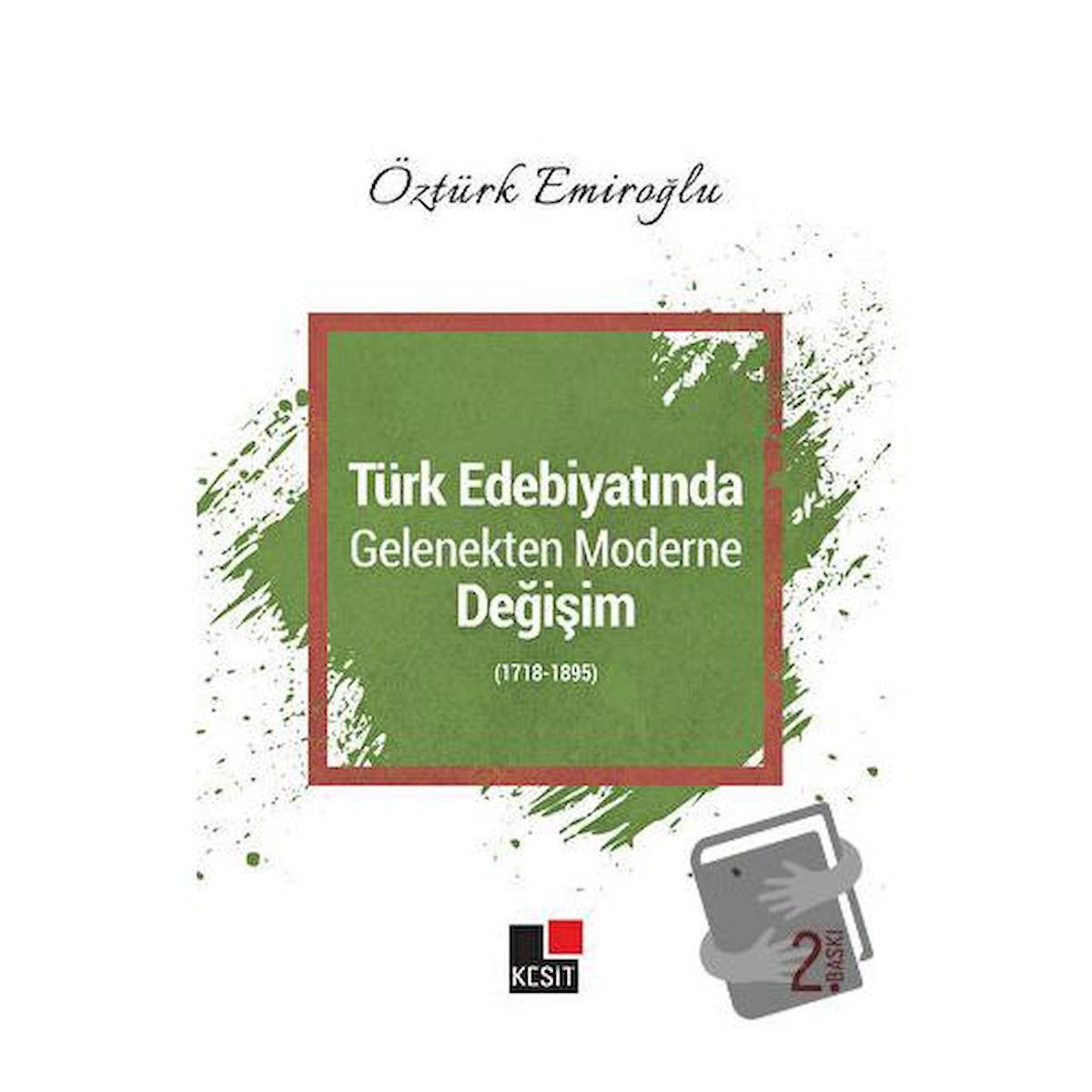 Türk Edebiyatında Gelenekten Moderne Değişim (1718-1895)