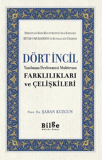 Dört İncil Yazılması Derlenmesi Muhtevası Farklılıkları Ve Çelişkileri