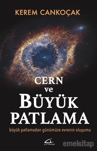 Cern ve Büyük Patlama -Büyük Patlamadan Günümüze Evrenin Oluşumu