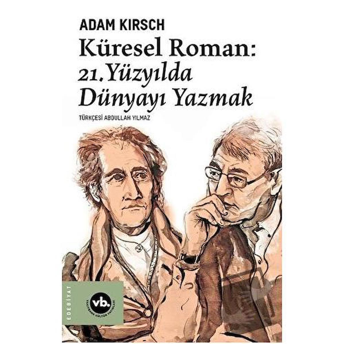 Küresel Roman - 21. Yüzyılda Dünyayı Yazmak