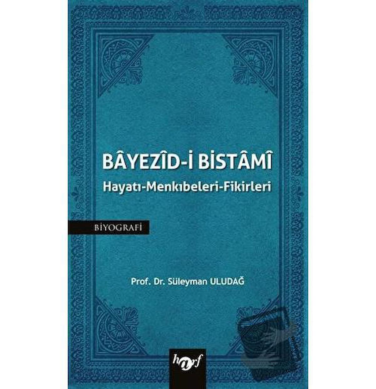 Bayezid-i Bistami: Hayatı - Menkıbeleri - Fikirleri