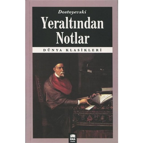 Yeraltından Notlar - Fyodor Mihayloviç Dostoyevski - Ema Kitap