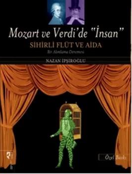 Mozart ve Verdi’de 'İnsan' - Sihirli Flüt ve Aida (Özel Baskı)