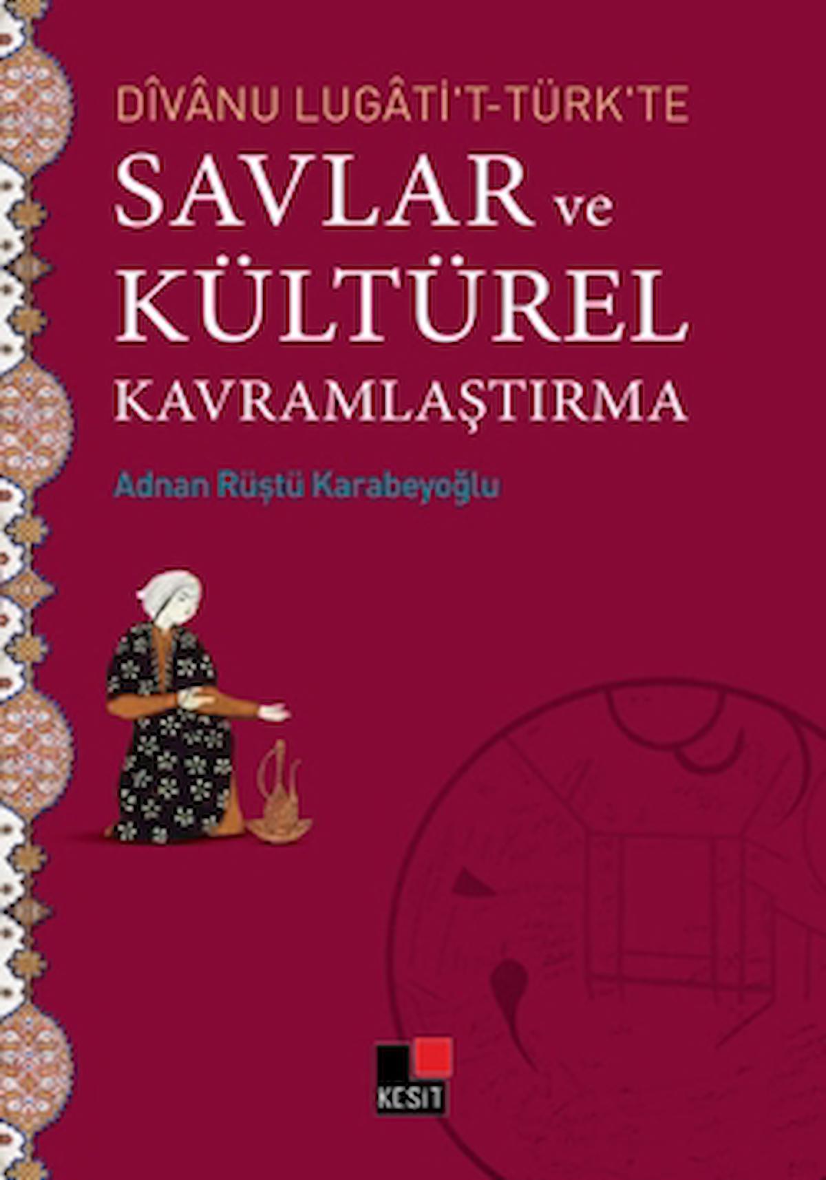 Divanu Lugati't-Türk'te Savlar ve Kültürel Kavramlaştırma