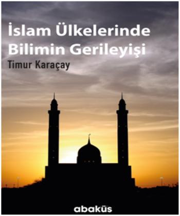 İslam Ülkelerinde Bilimin Gerileyişi