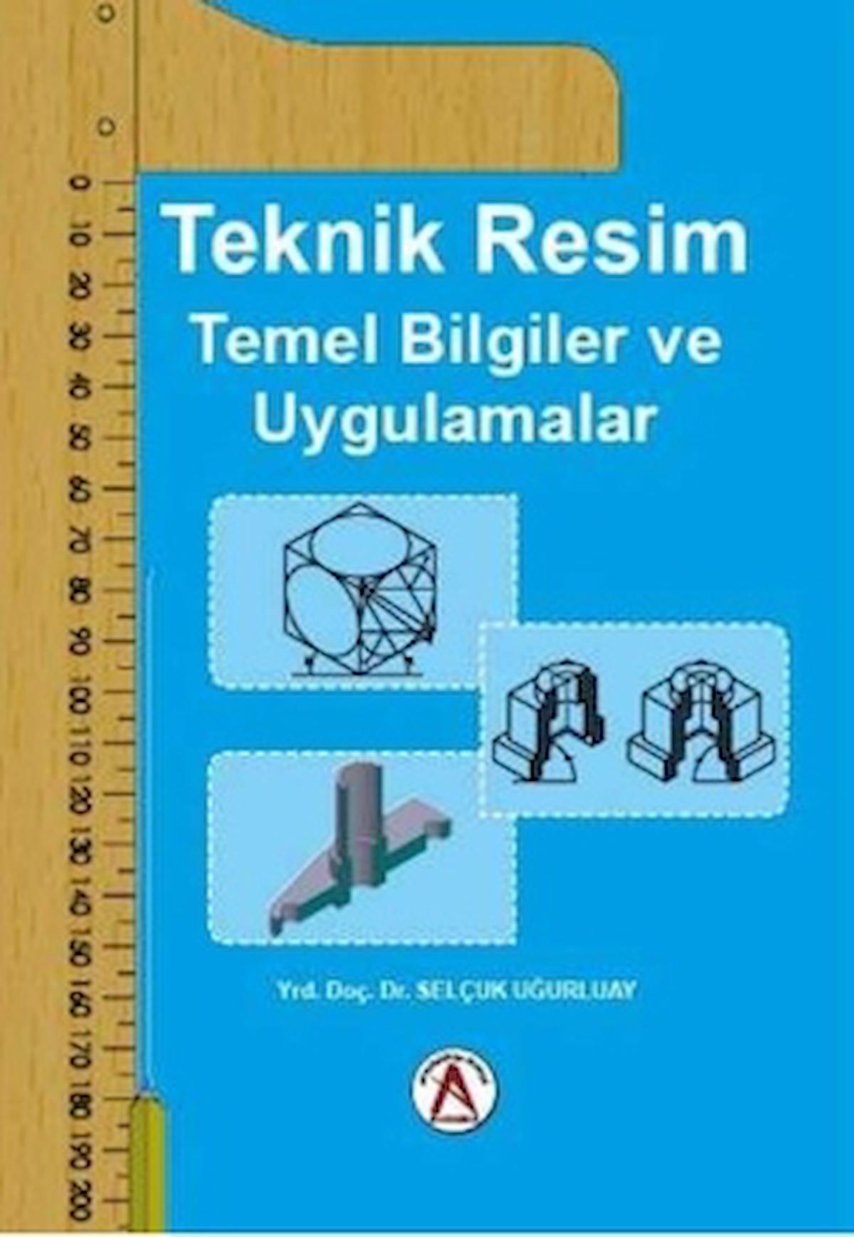 Teknik Resim Temel Bilgiler ve Uygulamalar