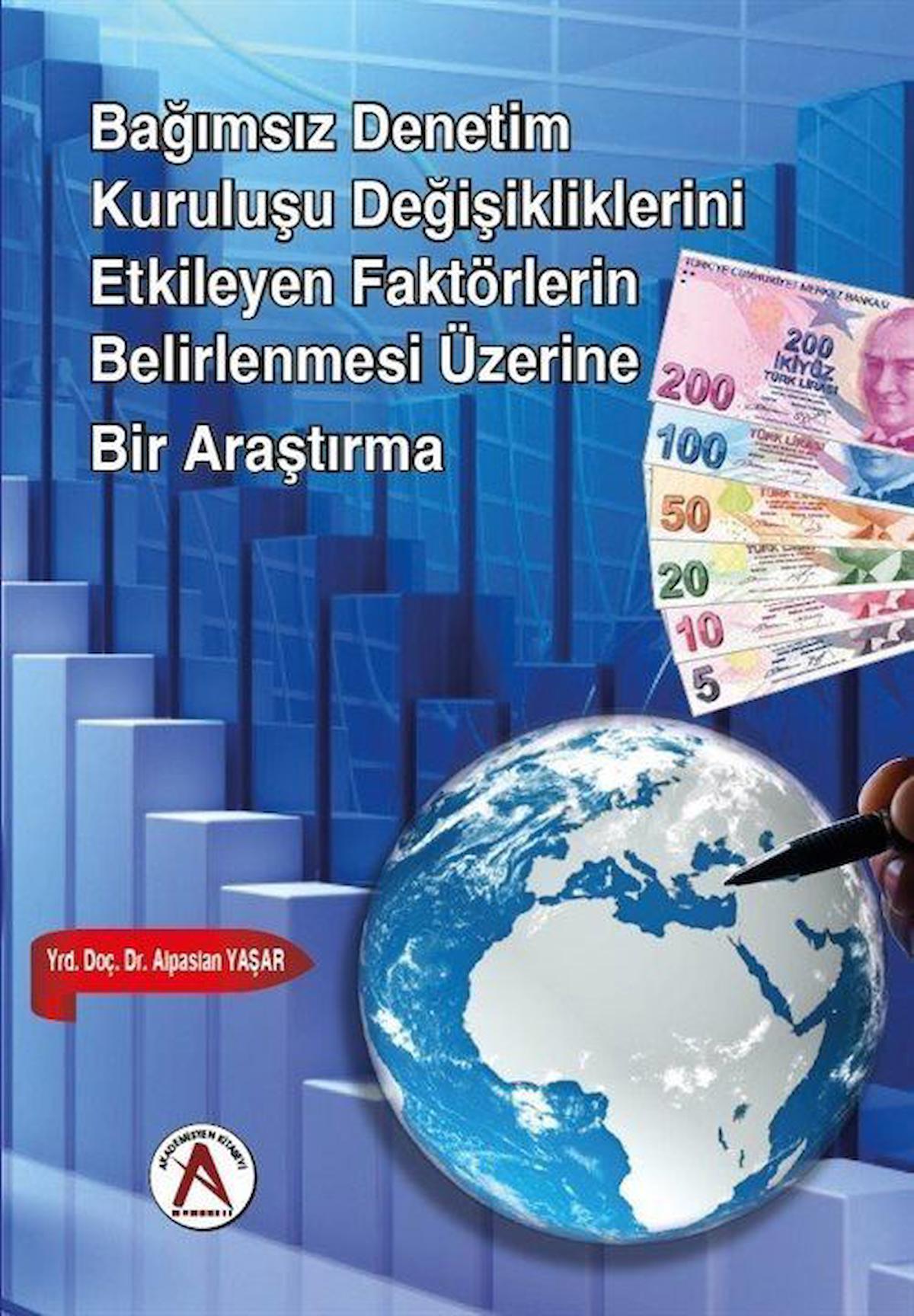 Bağımsız Denetim Kuruluşu Değişikliklerini Etkileyen Faktörlerin Belirlenmesi Üzerine Bir Araştırma