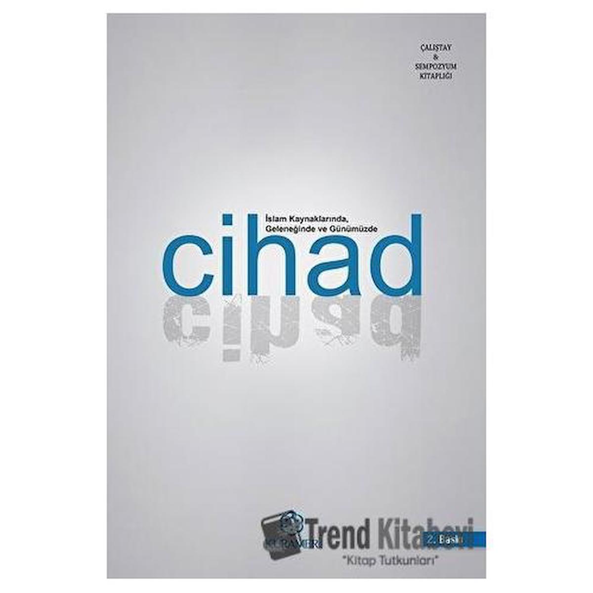 İslam Kaynaklarında Geleneğinde ve Günümüzde Cihad