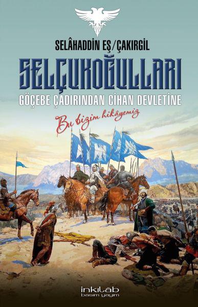 Selçukoğulları – Göçebe Çadırından Cihan Devletine