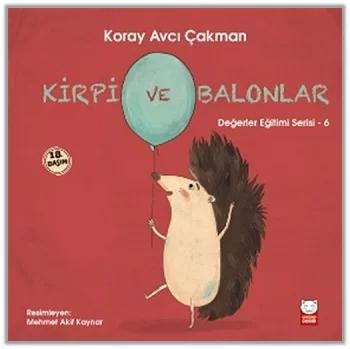 Kirpi ve Balonlar - Değerler Eğitimi Serisi - 6