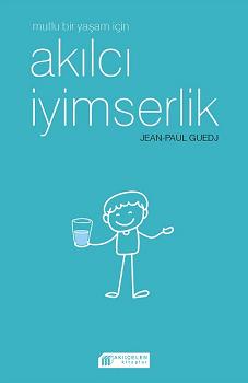 Mutlu Bir Yaşam İçin Akılcı İyimserlik