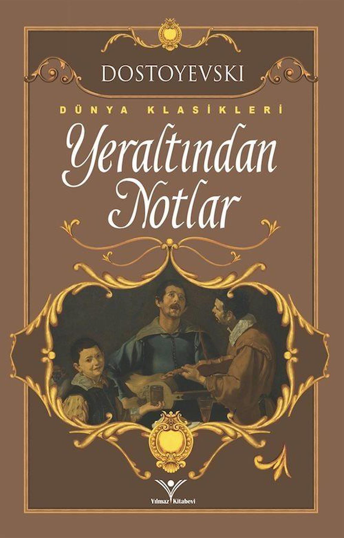 Yeraltından Notlar / Fyodor Mihailoviç Dostoyevski