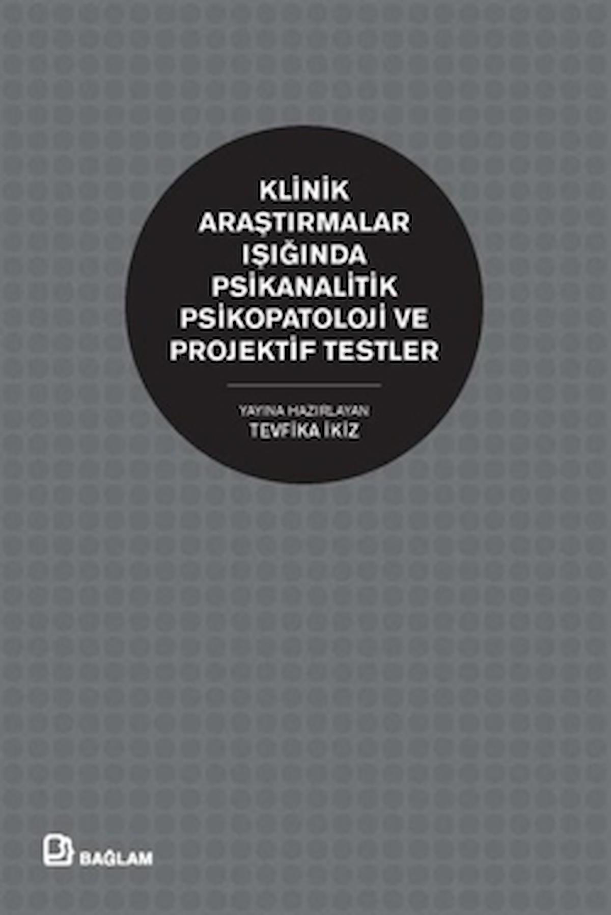 Klinik Araştırmalar Işığında Psikanalitik Psikopatoloji ve Projektif Testler