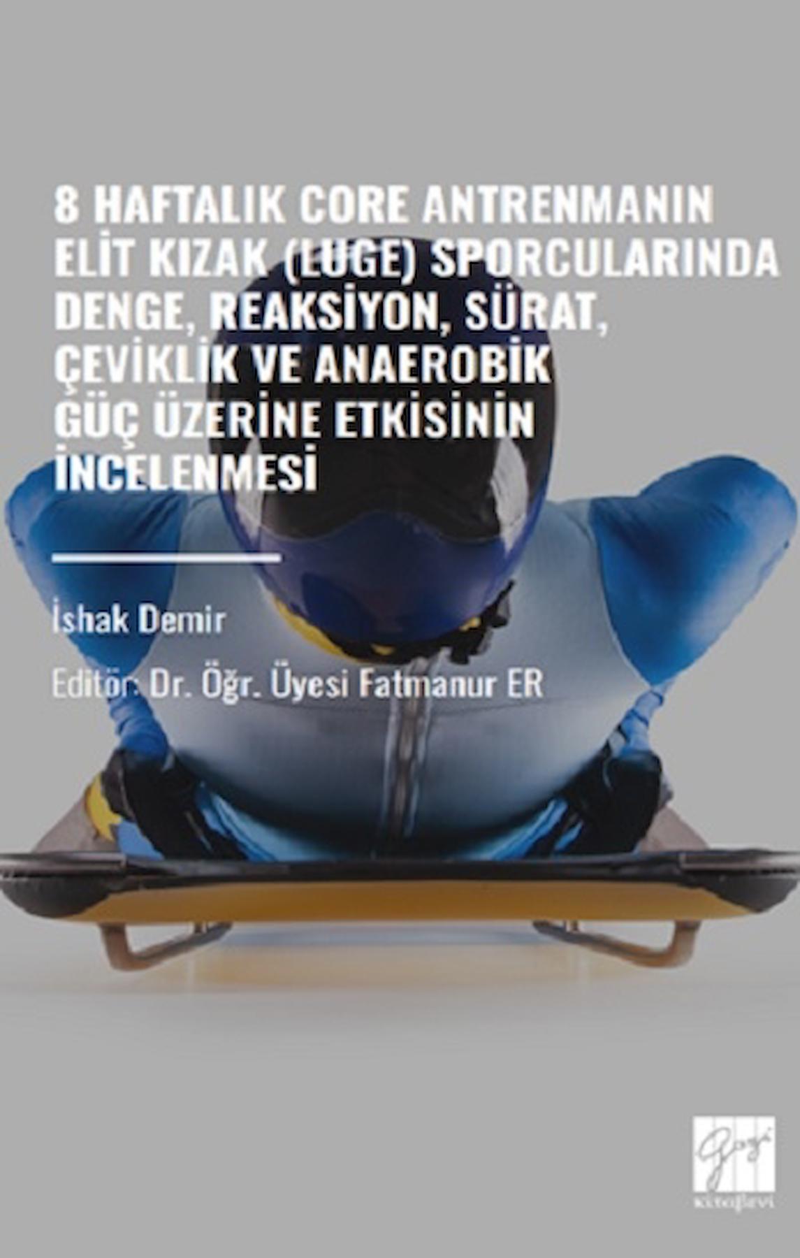 8 Haftalık Core Antrenmanın Elit Kızak Luge) Sporcularında Denge, Reaksiyon, Sürat, Çeviklik Ve Anaerobik Güç Üzerine Etkisinin İncelenmesi