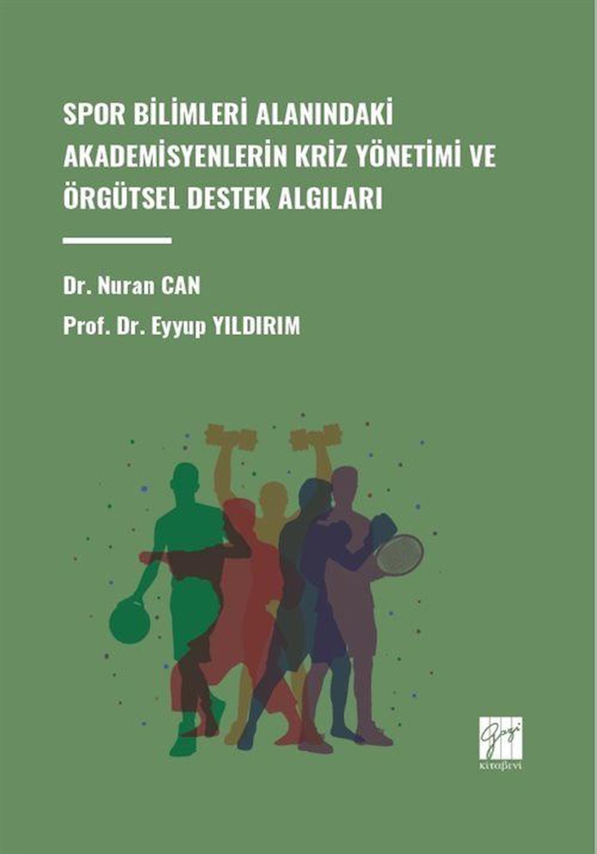 Spor Bilimleri Alanındaki Akademisyenlerin Kriz Yönetimi ve Örgütsel Destek Algıları / Eyyüp Yıldırım