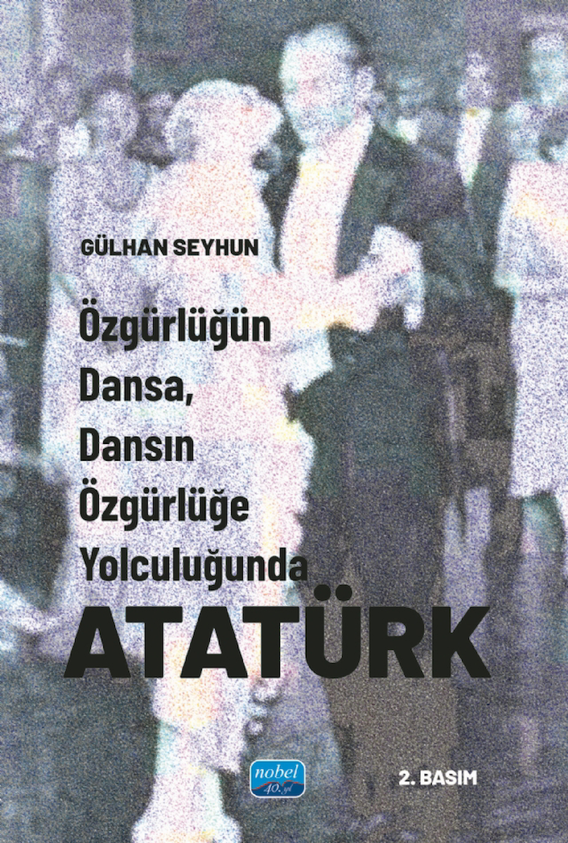 Özgürlüğün Dansa, Dansın Özgürlüğe Yolculuğunda ATATÜRK