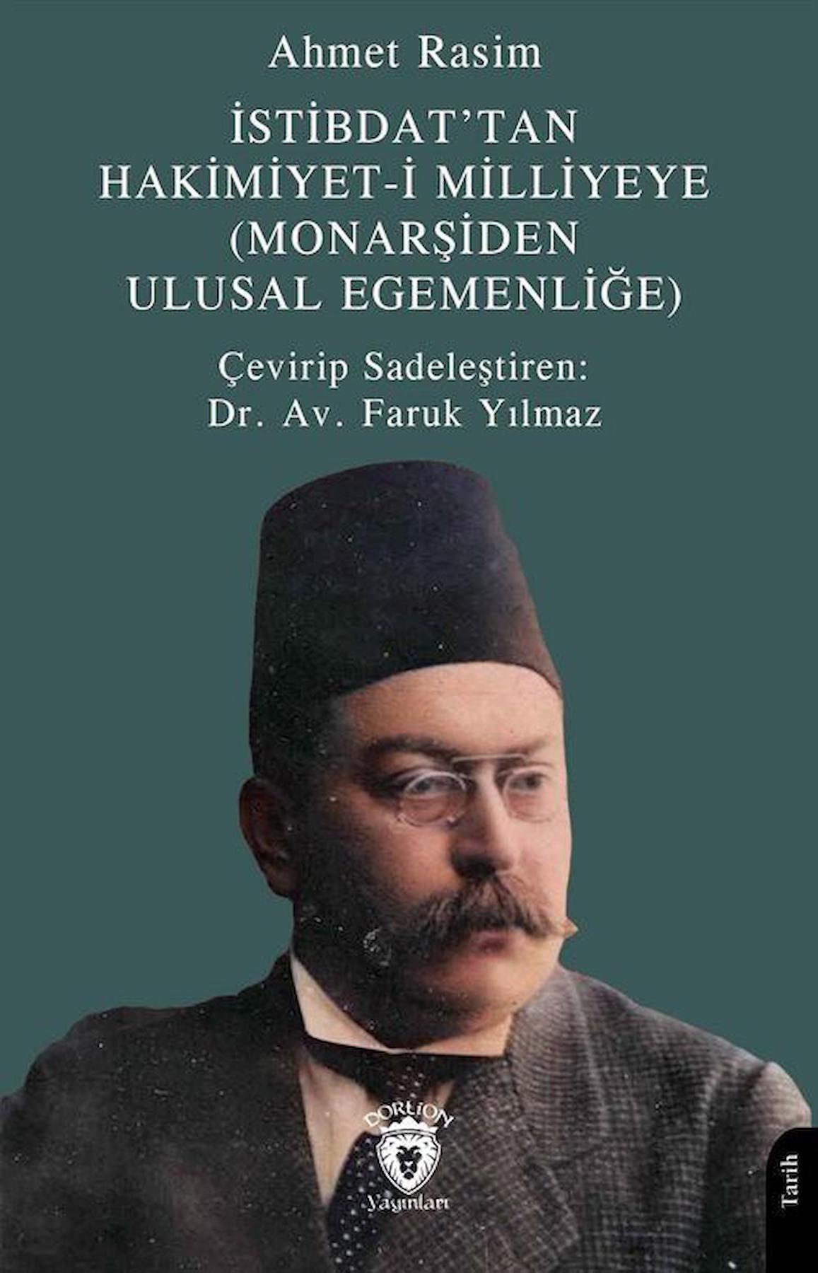 İstibdat'tan Hakimiyet-i Milliyeye (Monarşiden Ulusal Egemenliğe) / Ahmet Rasim