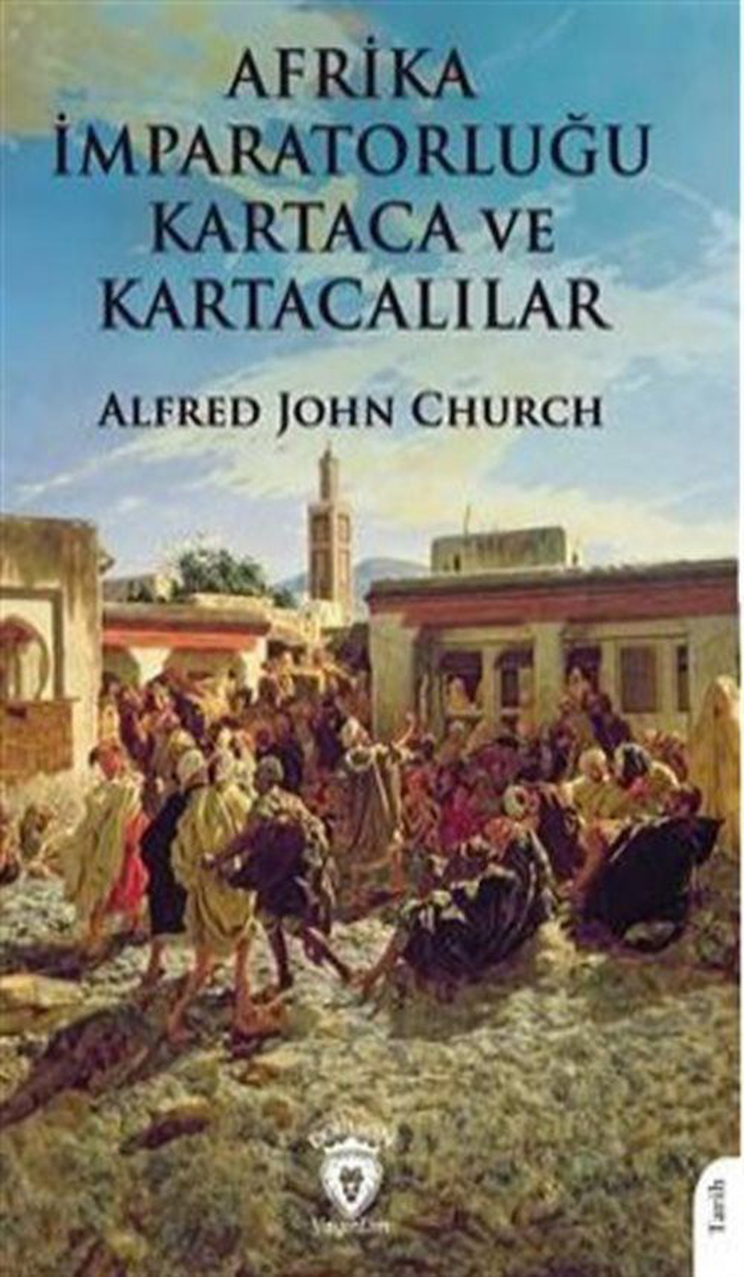 Afrika İmparatorluğu Kartaca Ve Kartacalılar / Alfred John Church