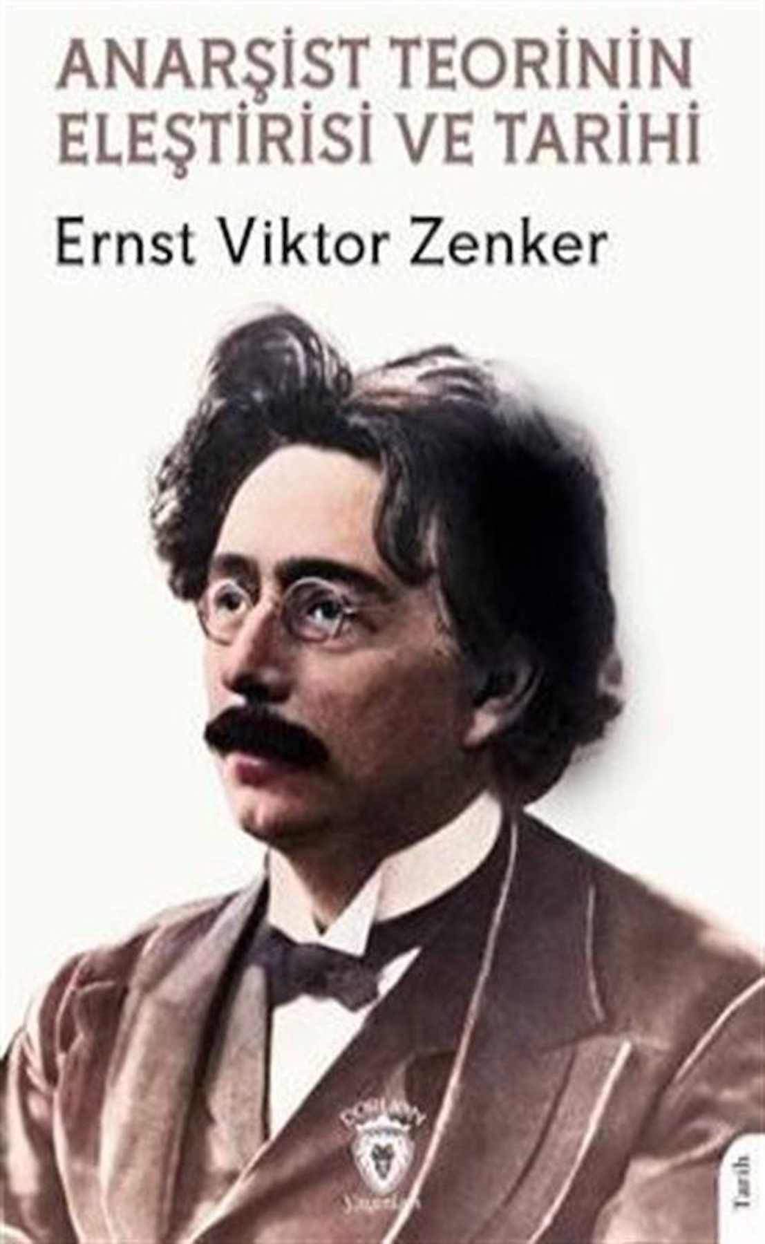 Anarşist Teorinin Eleştirisi Ve Tarihi / Ernst Viktor Zenker