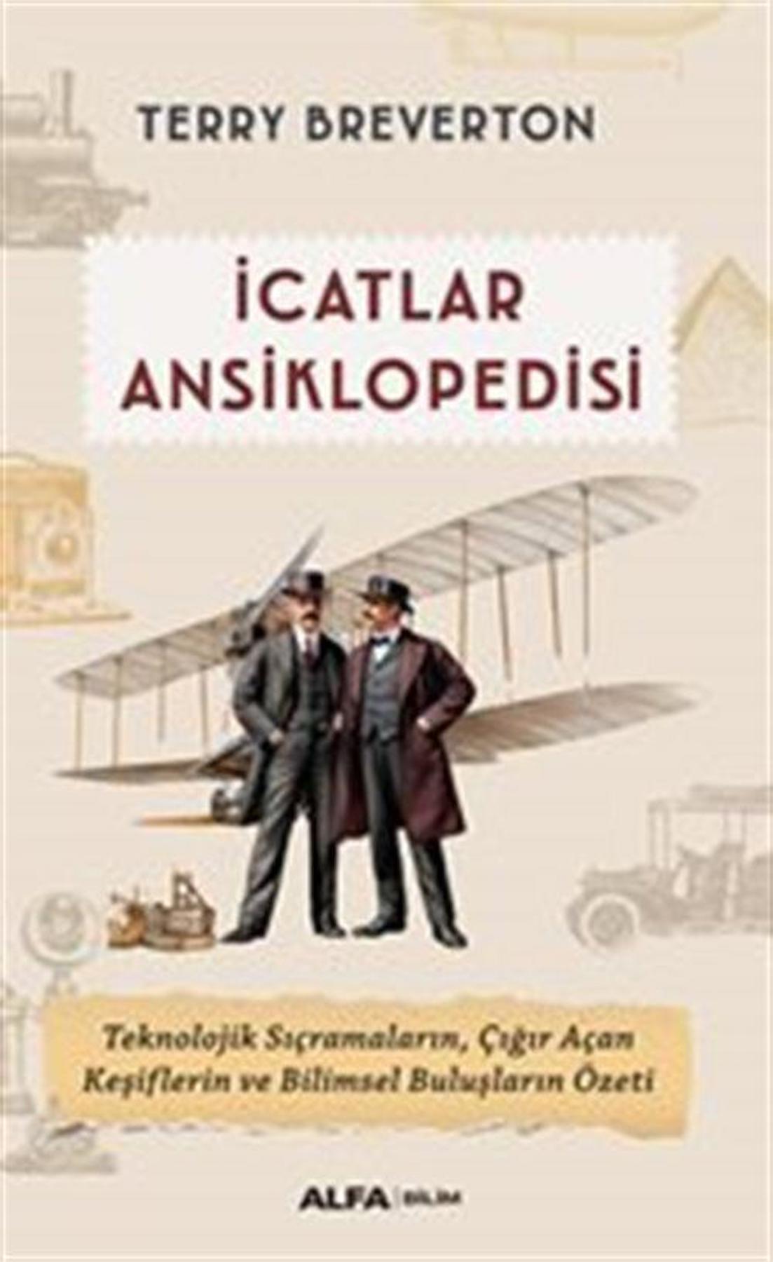 İcatlar Ansiklopedisi / Teknolojik Sıçramaların, Çığır Açan Keşiflerin ve Bilimsel Buluşların Özeti / Terry Breverton