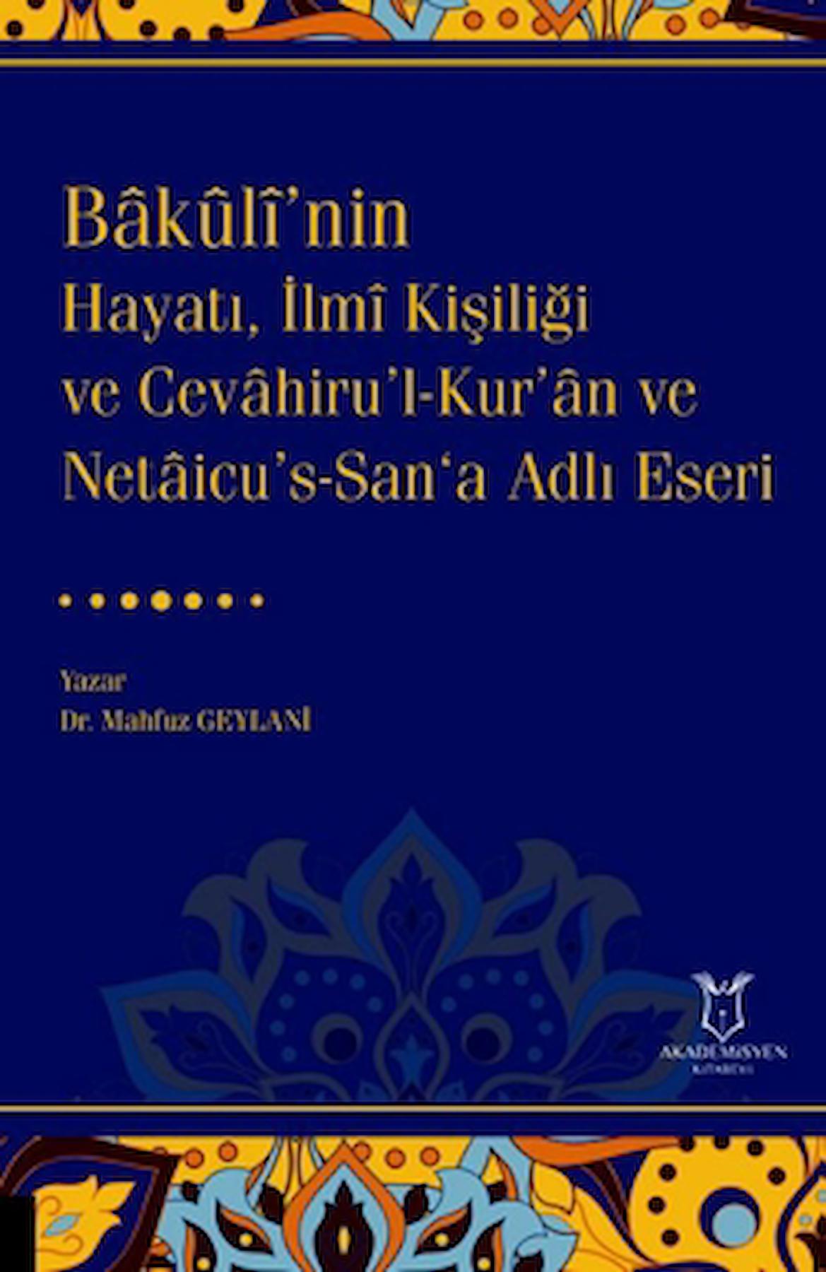 Bakulî’nin Hayatı, İlmî Kişiliği ve Cevahiru’l-Kur’an ve Netaicu’s-San‘a Adlı Eseri