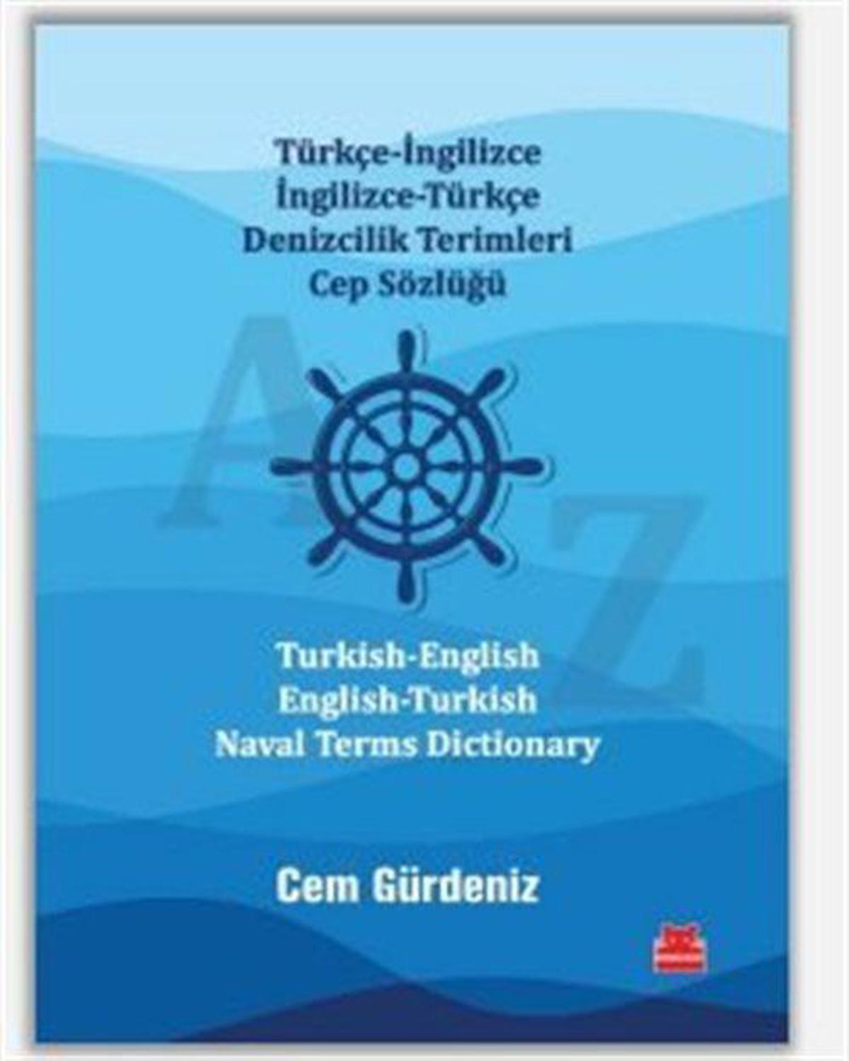 Türkçe-İngilizce İngilizce-Türkçe Denizcilik Terimleri Cep Sözlüğü / Turkish-English English-Turkish Naval Terms Dictionary / Cem Gürdeniz